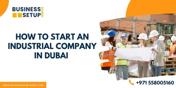 How to Start an Industrial Company in Dubai