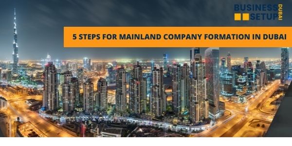 5 steps for mainland company formation in dubai