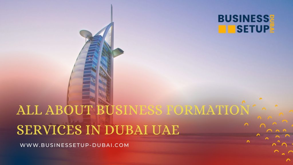 All about Business Formation Services in Dubai UAE